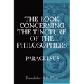 The Book Concerning the Tincture of the Philosophers