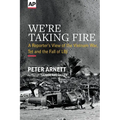We're Taking Fire: A Reporter's View of the Vietnam War, Tet and the Fall of LBJ