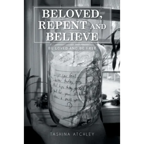 Beloved, Repent and Believe: Be Loved and Be Free