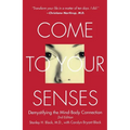 Come to Your Senses: Demystifying the Mind-Body Connection