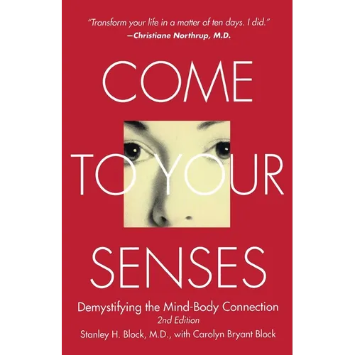 Come to Your Senses: Demystifying the Mind-Body Connection