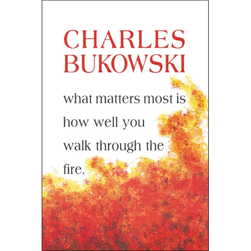 What Matters Most is How Well You Walk Through the Fire