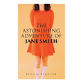 The Astonishing Adventure of Jane Smith: A Detective Mystery