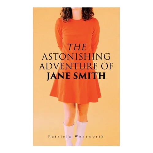 The Astonishing Adventure of Jane Smith: A Detective Mystery