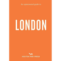 An Opinionated Guide to London