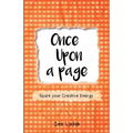 Once Upon a Page: A Journal that Sparks your Creative Energy