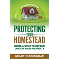 Protecting Your Homestead: Using a Rifle to Defend Life on Your Property