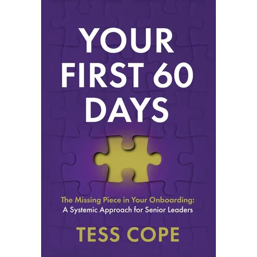 Your First 60 Days: The Missing Piece in Your Onboarding - A Systemic Approach for Senior Leaders