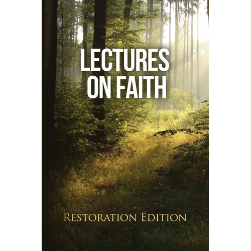 Lectures on Faith: Restoration Edition