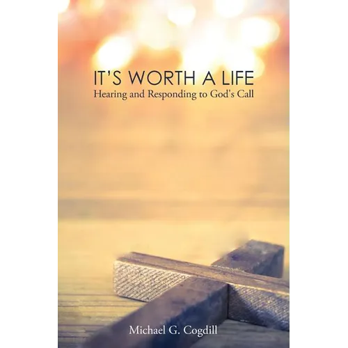 It's Worth a Life: Hearing and Responding to God's Call