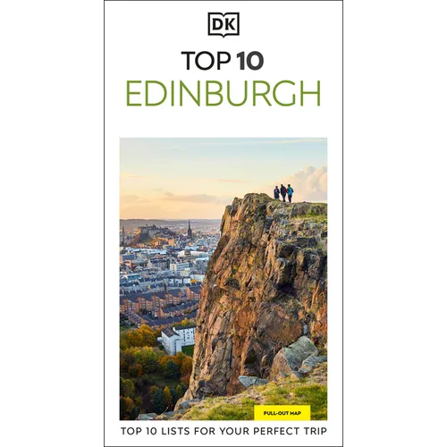 DK Top 10 Edinburgh: Top 10 Lists for Your Perfect Trip, Plus an All-Weather Folded Map