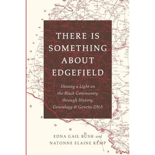 There Is Something About Edgefield: Shining a Light on the Black Community through History, Genealogy & Genetic DNA