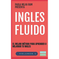 Ingles Fluido: El Mas Exitoso Curso de Ingles