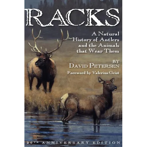 Racks: A Natural History of Antlers and the Animals That Wear Them, 20th Anniversary Edition