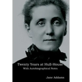 Twenty Years at Hull-House: With Autobiographical Notes