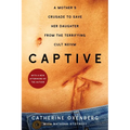 Captive: A Mother's Crusade to Save Her Daughter from the Terrifying Cult Nxivm