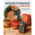 Woodturning with Resin: Techniques & Projects for Turning Works of Art