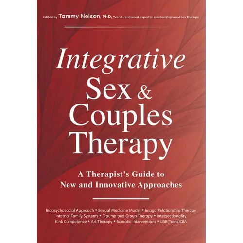 Integrative Sex & Couples Therapy: A Therapist's Guide to New and Innovative Approaches