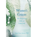 Winter's Graces: The Surprising Gifts of Later Life