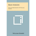 Brain Surgeon: The Autobiography Of William Sharpe
