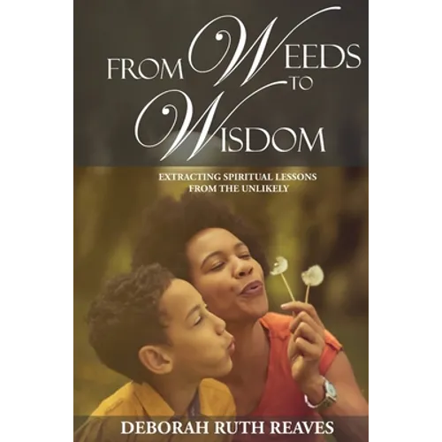 From Weeds to Wisdom