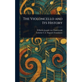 The Violoncello and Its History