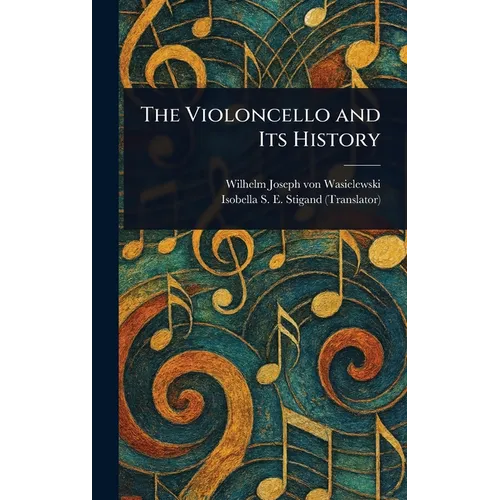 The Violoncello and Its History
