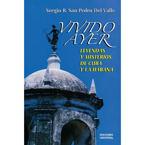 VIVIDO AYER, Leyendas y misterios de Cuba y La Habana