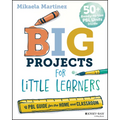 Big Projects for Little Learners: A Pbl Guide for the Home and Classroom