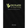 The Pilates IT Factor Guide: Mastering the Art of Connection in Every Class