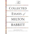 The Collected Essays of Milton Babbitt