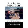 All Bush Pilots Lie: Flying The Bush In North-West Ontario, Flying With The Best !