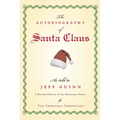 The Autobiography of Santa Claus: A Revised Edition of the Christmas Classic