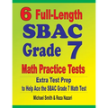 6 Full-Length SBAC Grade 7 Math Practice Tests: Extra Test Prep to Help Ace the SBAC Grade 7 Math Test
