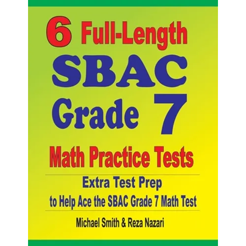 6 Full-Length SBAC Grade 7 Math Practice Tests: Extra Test Prep to Help Ace the SBAC Grade 7 Math Test