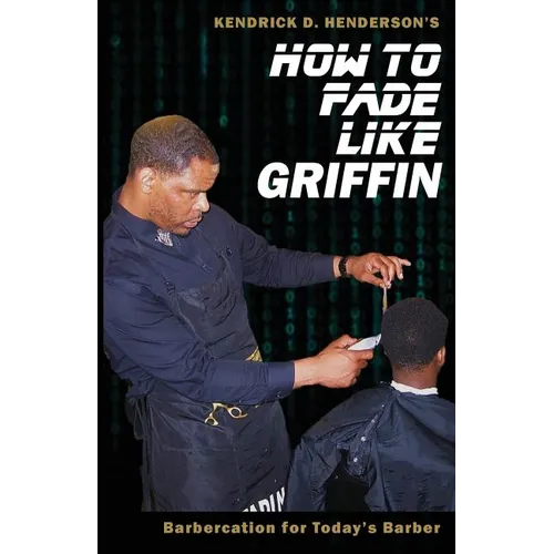 How to Fade Like Griffin: Barbercation for Today's Barber