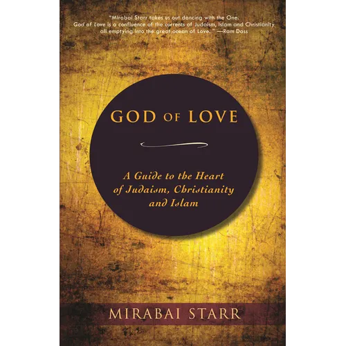 God of Love: A Guide to the Heart of Judaism, Christianity, and Islam