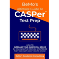 BeMo's Ultimate Guide to CASPer Test Prep: How to Increase Your CASPer SIM Score by 23% Using the Proven Strategies They May Not Want You to Know