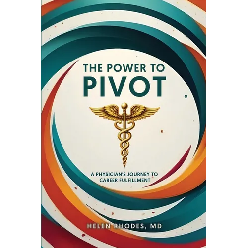 The Power to Pivot: A Physician's Journey to Career Fulfillment