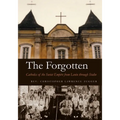 The Forgotten: Catholics of the Soviet Empire from Lenin Through Stalin