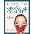 Understanding the Orofacial Complex: Muscle Manual