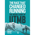 The Race That Changed Running: The Inside Story of Utmb