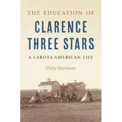 The Education of Clarence Three Stars: A Lakota American Life