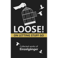Loose: On Letting Stuff Go