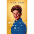 That's the Way She Became Alice: The Biography of The Brady Bunch's Ann B. Davis