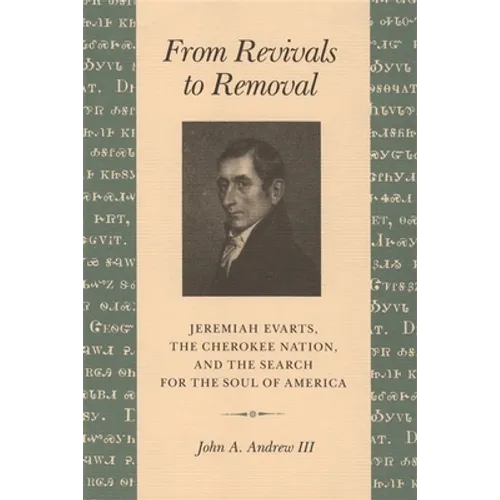 From Revivals to Removal: Jeremiah Evarts, the Cherokee Nation, and the Search for the Soul of America