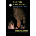The Fire in Moonlight: Stories from the Radical Faeries 1971 - 2010