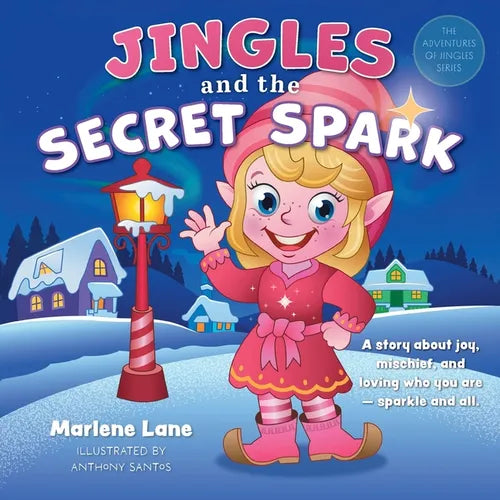 Jingles and the Secret Spark: A story about joy, mischief, and loving who you are - sparkle and all.