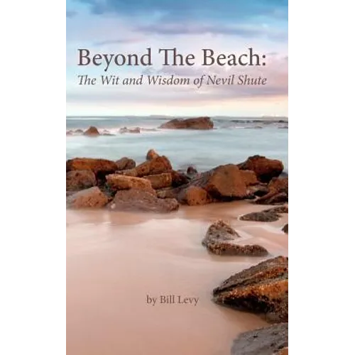Beyond The Beach: The Wit and Wisdom of Nevil Shute