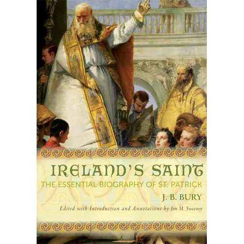 Ireland's Saint: The Essential Biography of St. Patrick